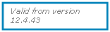 Text Box: Valid from version 12.4.43